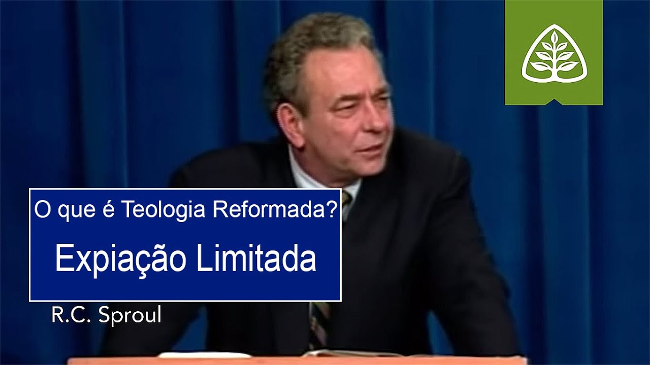 Expiação Limitada | O Que é Teologia Reformada? - R.C. Sproul (Dublado)