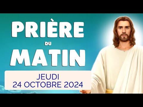 🙏 PRIERE du MATIN Jeudi 24 Octobre 2024 avec Évangile du Jour et Psaume