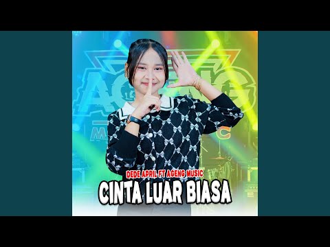 Download Dede April - Cinta Luar Biasa (feat. Ageng Music) MP3
