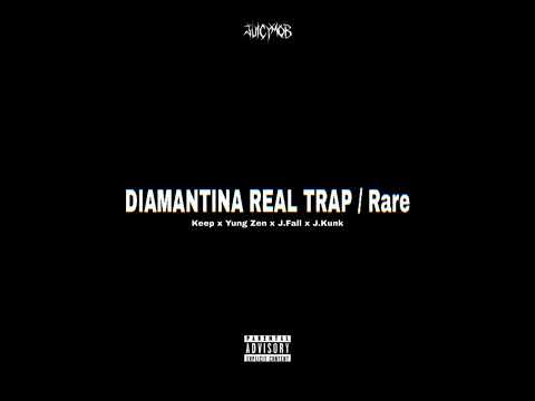 JuicyMob - DIAMANTINA REAL TRAP // Rare (Keep x Yung Zen x J.Fall x J.Kunk)