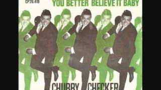 CHUBBY CHECKER  - YOU BETTER BELIEVE IT BABY