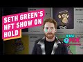 Seth Green's NFT Show Halted Due to Crypto Scam - IGN The Fix: Entertainment