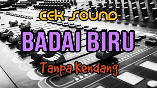 Download lagu Cover Cek Sound ' BADAI BIRU ' Tanpa Kendang mp3