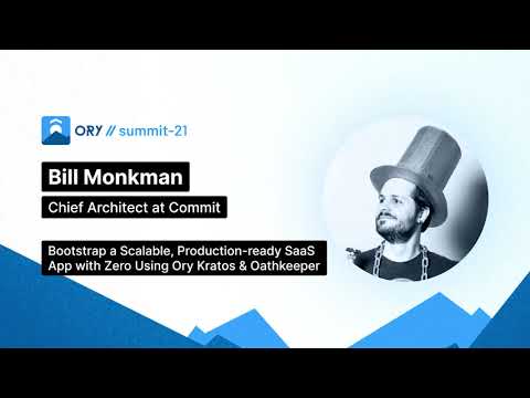 Ory Summit - Zero: Bootstrapping SaaS applications featuring Ory Kratos and Oathkeeper