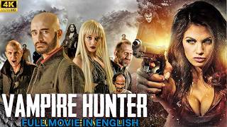 VAMPIRE HUNTER (4k) Hollywood Free Action Movie | English Movies Full Movie | Action, Thriller Movie 