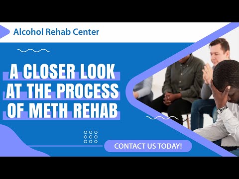 A Closer Look at the Process of Meth Rehab | Alcohol Rehab Center