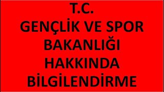 T.C. Gençlik ve Spor Bakanlığı Hakkında Bilgilendirme