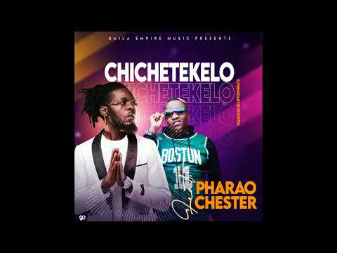 Pharaoh feat Chester MorePower _Chichetekelo(Official Audio)