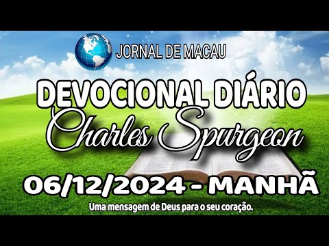 DEVOCIONAL DIÁRIO 06/12/2024 - MANHÃ - CHARLES SPURGEON