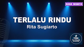 Download lagu Terlalu Rindu - Rita Sugiarto | Karaoke Dangdut Koplo (Nada Wanita) | Audio Jernih mp3