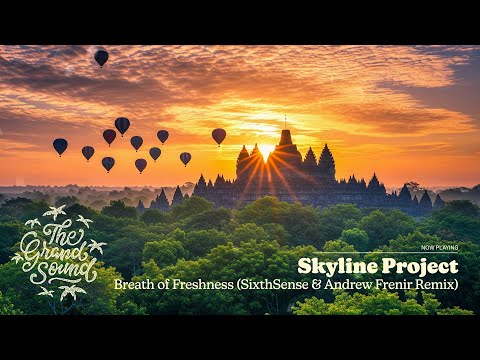 Skyline Project - Breath of Freshness (SixthSense & Andrew Frenir Remix)
