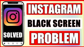 Fix instagram Black Screen Problem | How To Fix Blank Screen On instagram ! Android | iOS | 2022 |