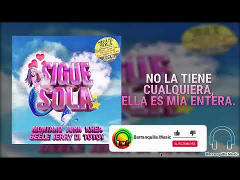 Sigue Sola - Montano, Juhn, Khea Ft. Beéle, Jerry Di, Totoy (Letra Oficial)