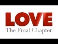 Love: The Final Chapter