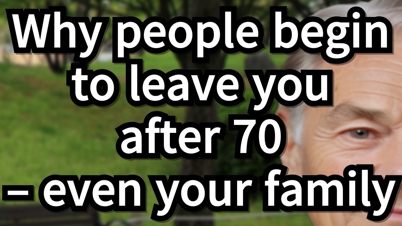 6 Reasons Why People Leave You after 70 and How to Stop It – even your family[senior advice, old]