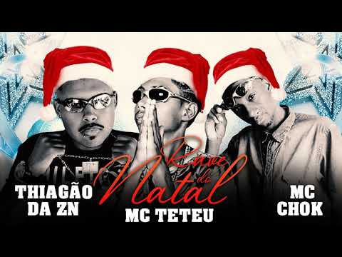 MC THIAGÃO DA ZN , MC TETEU E MC CHOK - RAVE DO NATAL | HIT DE NATAL (ELITE FUNK PRODUÇOES)