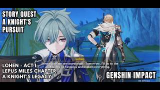 [Genshin Impact Story Quest] Lohen - Lepus Miles Chapter: Act I - A Knight's Pursuit: Look For Lohen