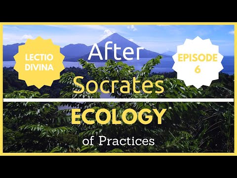 After Socrates' Ecology of Practices : Lectio Divina | Episode 6