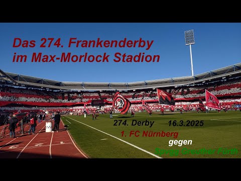 Stadionbesuch beim 274. Derby 1. FC Nürnberg gegen Spvgg Greuther Fürth am 16.3.2025