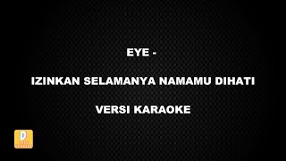 Download lagu (KARAOKE) EYE - IZINKAN SELAMANYA NAMAMU DIHATI (Versi Original) mp3