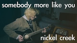somebody more like you - nickel creek || cover by wilsonlikethevolleyball