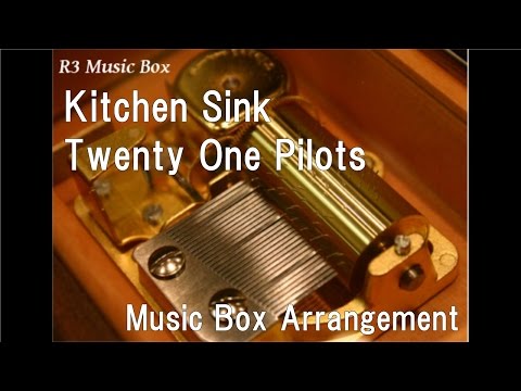 Kitchen Sink/Twenty One Pilots [Music Box]