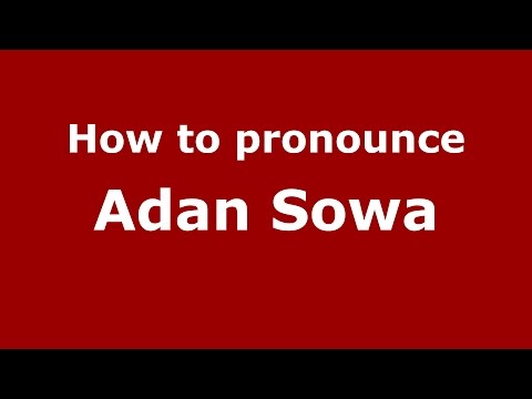 How to pronounce Adan Sowa (Spanish/Argentina) - PronounceNames.com