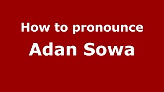 How to pronounce Adan Sowa