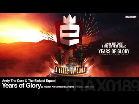 Andy The Core & The Sickest Squad - Years of Glory (E-Mission Kill Somebody Area OST)