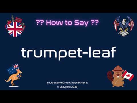 🎺 🍃 How to Pronounce trumpet-leaf? (CORRECTLY) | Pronunciation Planet
