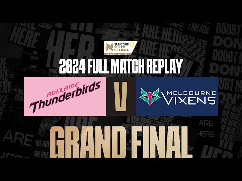 Thunderbirds v Vixens | Grand Final, 2024 | Full Match | Suncorp Super Netball