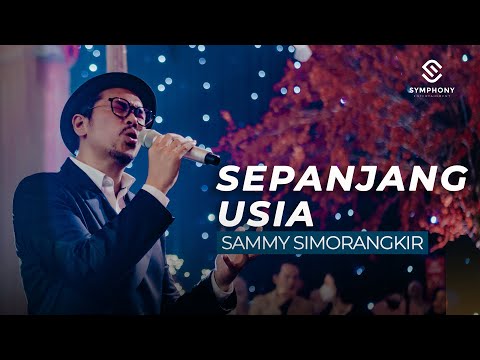 SAMMY SIMORANGKIR  - SEPANJANG USIA - LIGHT ORCHESTRA - SYMPHONY ENTERTAINMENT