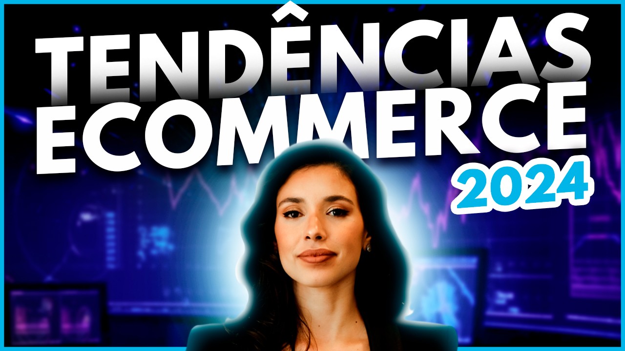 Maiores TENDÊNCIAS para o Ecommerce em 2024 [SAIA NA FRENTE]