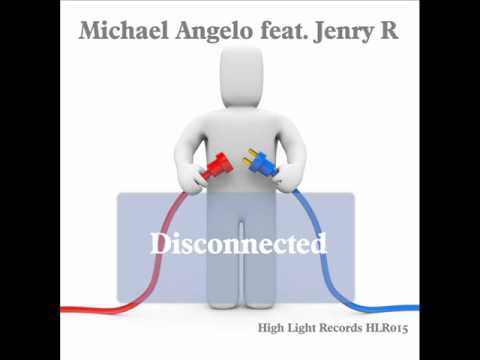 Michael Angelo feat Jenry R DisconnectedMyon & Shane54 vocal