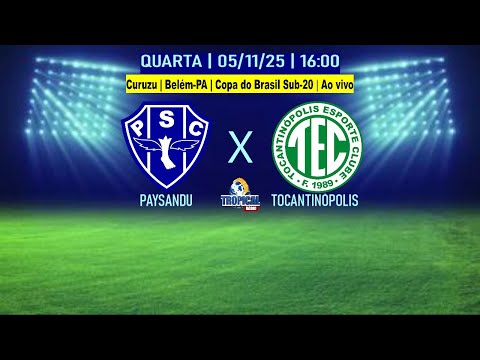 PAYSANDU 4X0 TOCANTINÓPOLIS | COPA DO BRASIL SUB-20 | 05.11.25 | 16:00