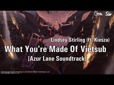 Lindsey Stirling - What You're Made Of (ft. Kiesza) | Azur Lane ~Vietsub~