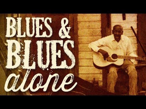 Blues & Blues Alone - 2hrs of Pure Vintage Blues