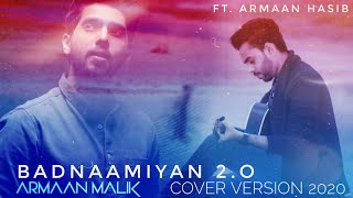 Badnaamiyan 2.O | Cover Version 2020 | Armaan Malik | Ft. Armaan Hasib