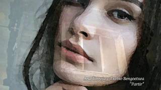 Ana Torroja y Txetxo Bengoetxea - Partir