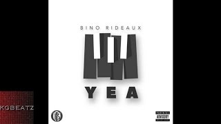 Bino Rideaux - Yea [Freestyle] [New 2017]