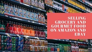 Selling Grocery and Gourmet Food on Amazon and eBay Retail Arbitrage