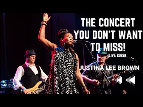 JUSTINA LEE BROWN (LIVE 2022): The Concert You Don't Want to Miss!