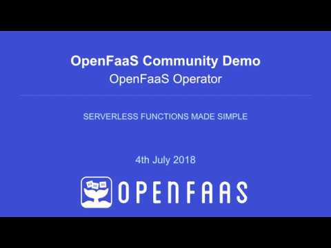 Introducing the OpenFaaS Operator