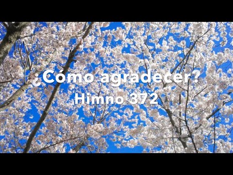 ¿Cómo agradecer? - Himno 372