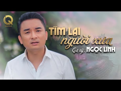 , title : 'Tìm Lại Người Xưa - Ngọc Linh | MV Đầu Tư Siêu Khủng Hơn 1 Triệu Đô'