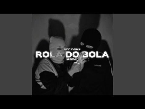 ROLA DO BOLA (SPEED UP) (feat. Ukic)