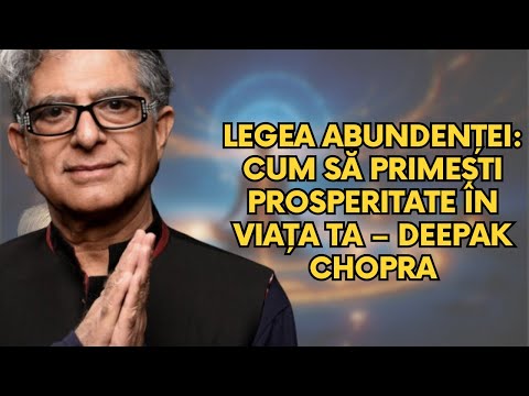 Legea abundenței: Cum să primești prosperitate în viața ta – Deepak Chopra
