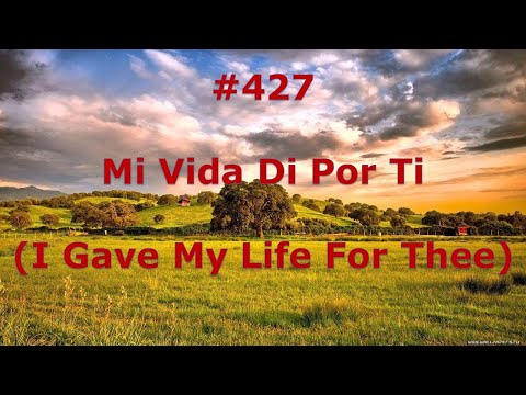 #427 - Mi Vida Di Por Ti - Himnario Bautista - I Gave My Life For Thee