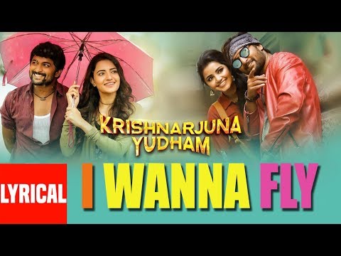 I Wanna Fly Lyrical Video Song || Krishnarjuna Yudham Songs || Real Star Nani, Hiphop Tamizha