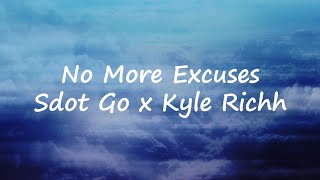 Sdot Go x Kyle Richh - No more excuses (Lyrics)